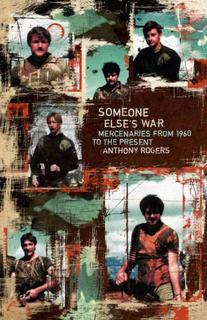 Someone Else'S War: Mercenaries From 1960 To The Present,Used