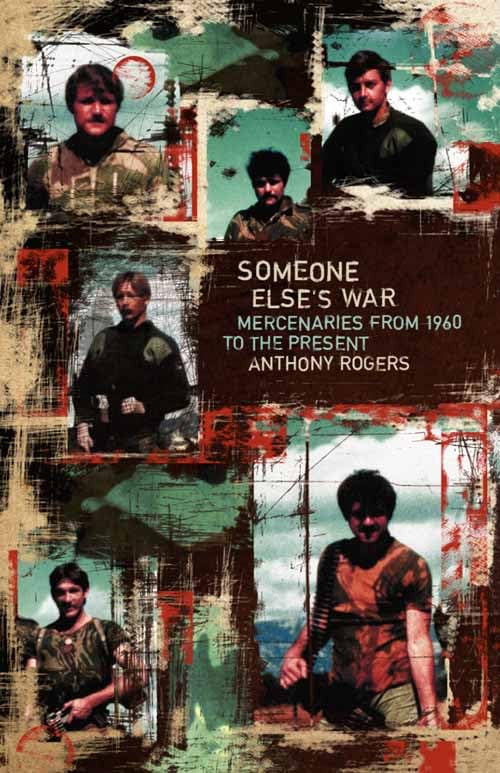 Someone Else'S War: Mercenaries From 1960 To The Present,Used