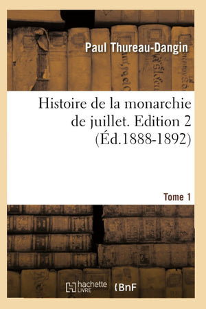 Histoire de la Monarchie de Juillet. Edition 2, Tome 1 (d.18881892) (French Edition),Used
