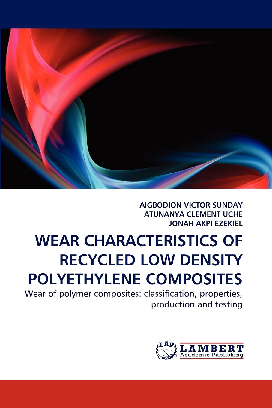 WEAR CHARACTERISTICS OF RECYCLED LOW DENSITY POLYETHYLENE COMPOSITES: Wear of polymer composites: classification, properties, pr,Used