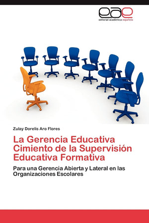 La Gerencia Educativa Cimiento de la Supervisin Educativa Formativa: Para una Gerencia Abierta y Lateral en las Organizaciones,Used