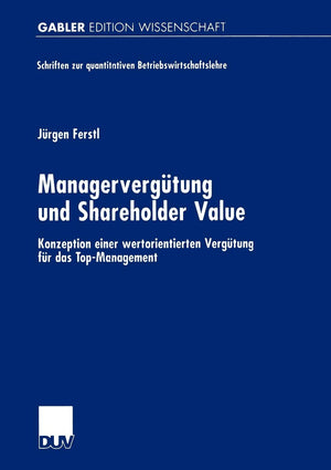 Managervergtung und Shareholder Value: Konzeption einer wertorientierten Vergtung fr das TopManagement (Schriften zur quantitat,Used