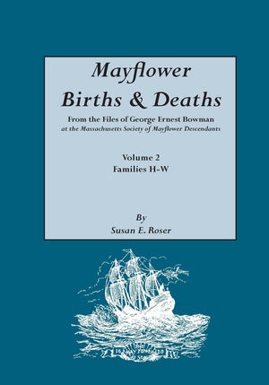 Mayflower Births & Deaths, From The Files Of George Ernest Bowman At The Massachusetts Society Of Mayflower Descendants. Volume ,Used