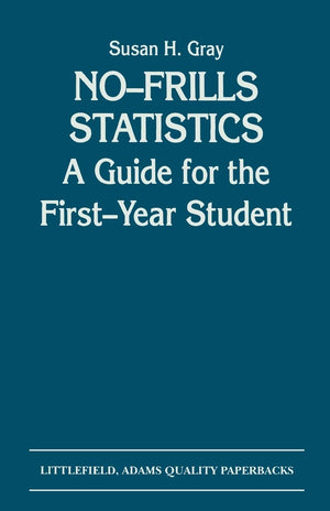 Nofrills Statistics: A Guide For The Firstyear Student,New