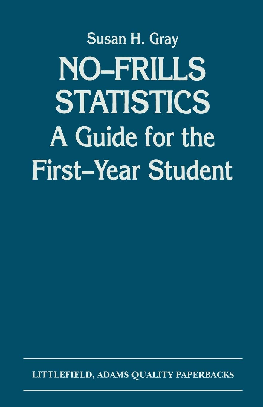 Nofrills Statistics: A Guide For The Firstyear Student,New