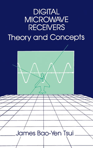 Digital Microwave Receivers: Theory and Concept (Artech Electronic Defense Library),Used