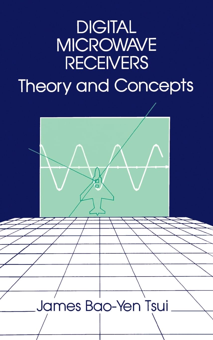Digital Microwave Receivers: Theory and Concept (Artech Electronic Defense Library),Used
