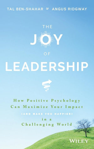The Joy of Leadership: How Positive Psychology Can Maximize Your Impact (and Make You Happier) in a Challenging World,Used