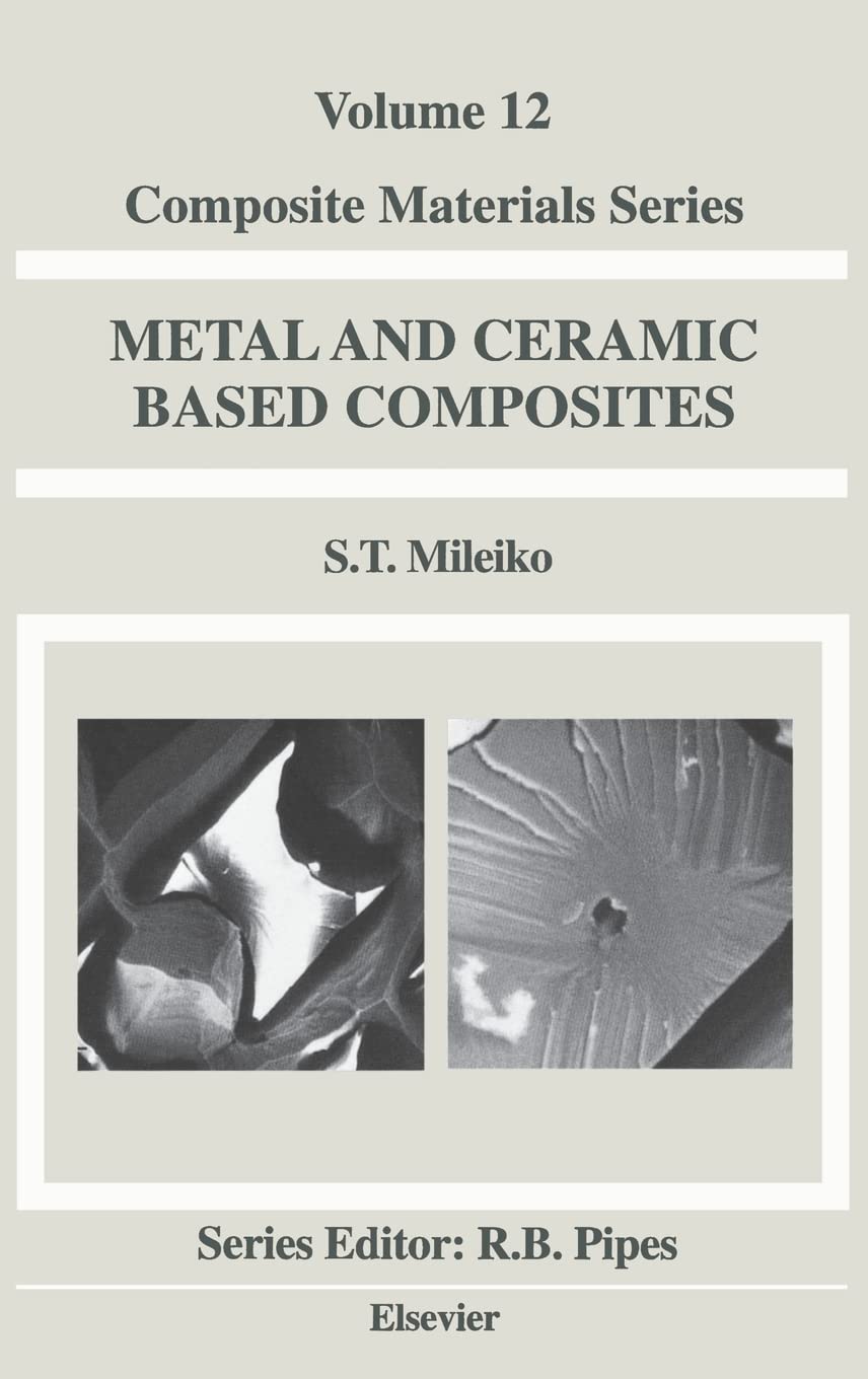 Metal And Ceramic Based Composites (Volume 12) (Composite Materials Series, Volume 12)