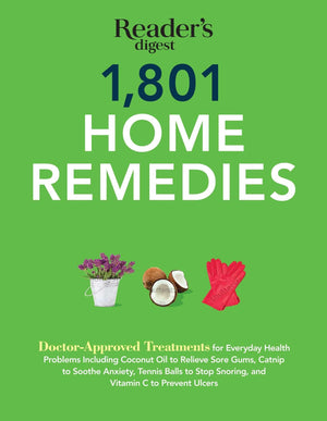 1801 Home Remedies: Doctorapproved Treatments For Everyday Health Problems Including Coconut Oil To Relieve Sore Gums, Catnip T