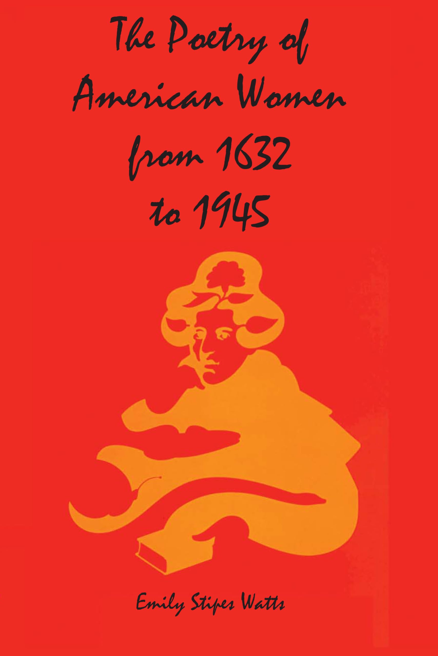 The Poetry of American Women from 1632 to 1945,Used