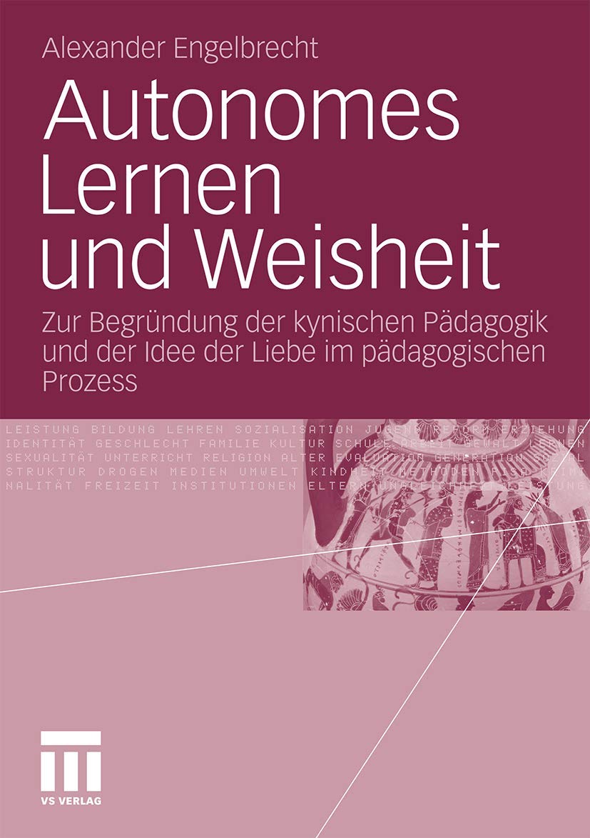 Autonomes Lernen Und Weisheit: Zur Begrndung Der Kynischen Pdagogik Und Der Idee Der Liebe Im Pdagogischen Prozess (German Editi,Used