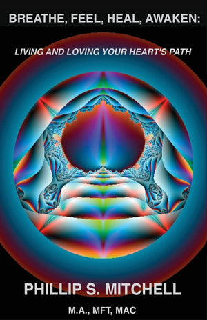 Breathe, Feel, Heal, Awaken: Living and Loving Your Heart's Path,Used