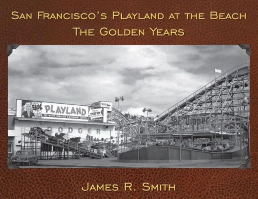 San Francisco'S Playland At The Beach: The Golden Years