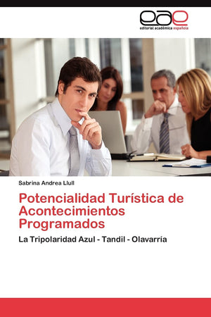 Potencialidad Turstica de Acontecimientos Programados: La Tripolaridad Azul  Tandil  Olavarra (Spanish Edition),Used