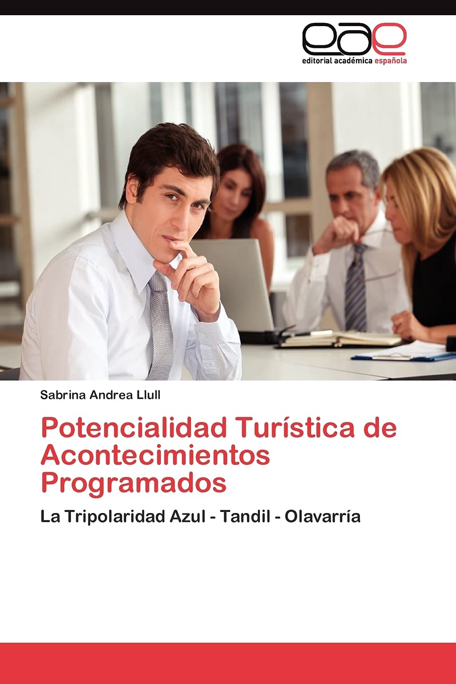 Potencialidad Turstica de Acontecimientos Programados: La Tripolaridad Azul  Tandil  Olavarra (Spanish Edition),Used