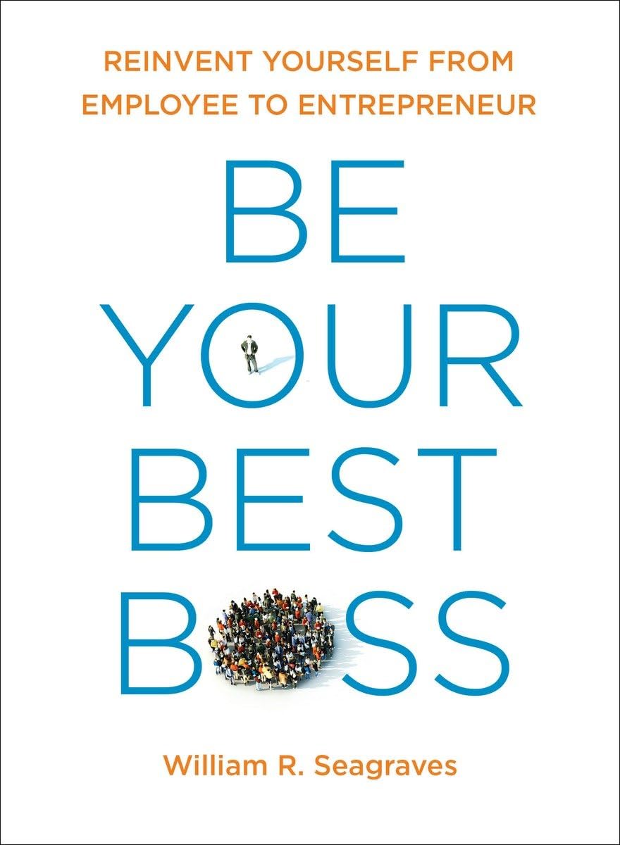 Be Your Best Boss: Reinvent Yourself from Employee to Entrepreneur,Used