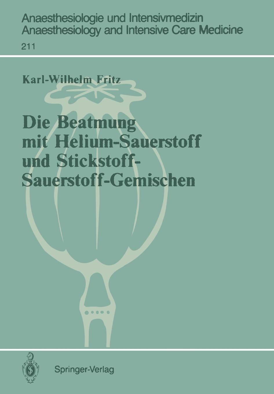 Die Beatmung mit HeliumSauerstoff und StickstoffSauerstoffGemischen (Anaesthesiologie und Intensivmedizin Anaesthesiology and,Used