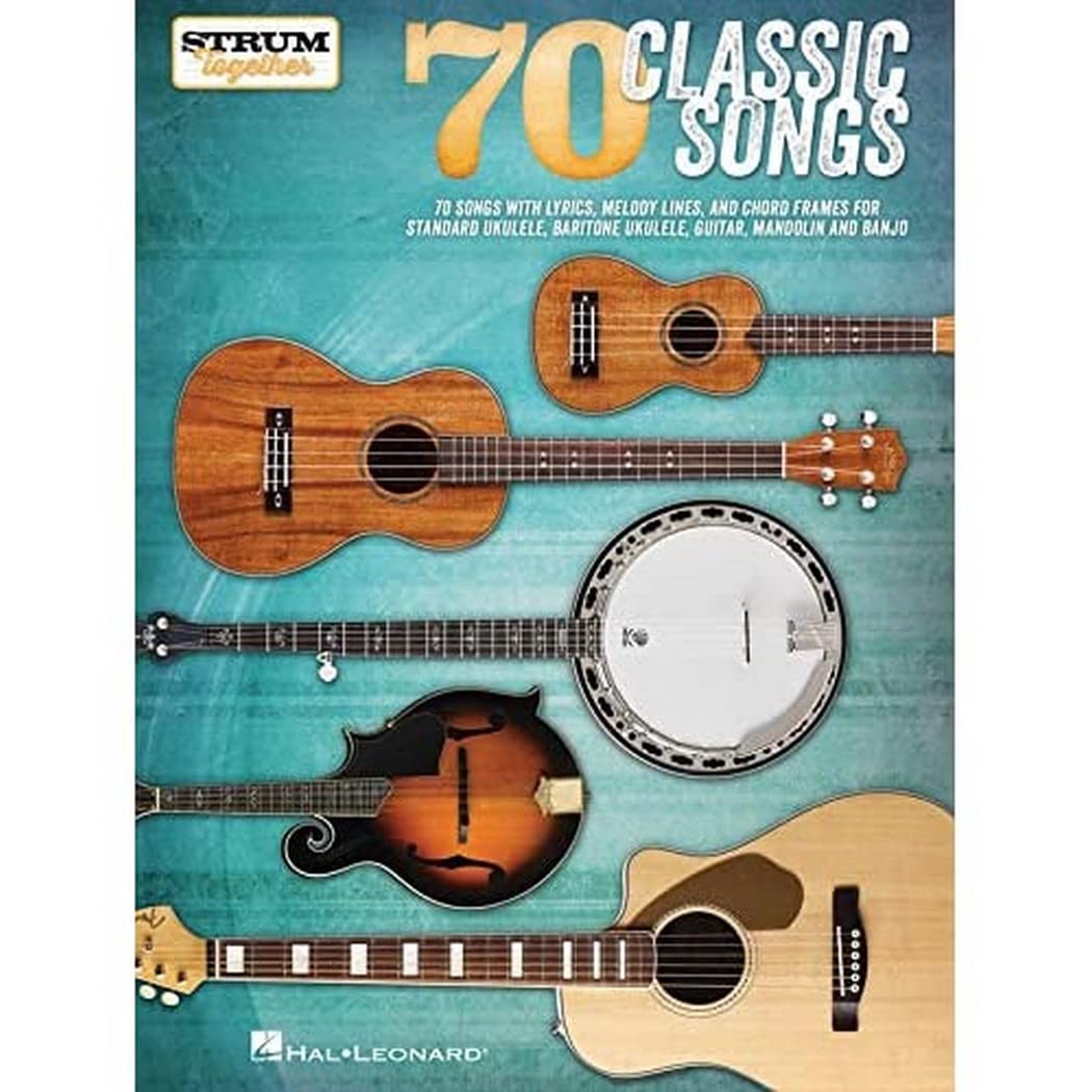 70 Classic Songs  Strum Together: for Ukulele, Baritone Ukulele, Guitar, Banjo & Mandolin,New