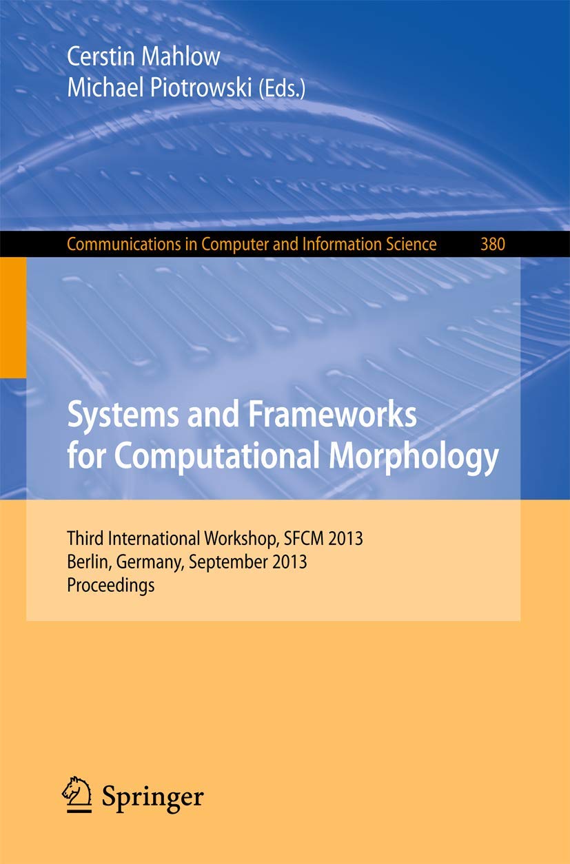 Systems and Frameworks for Computational Morphology: Third International Workshop, SFCM 2013, Berlin, Germany, September 5, 2013,Used