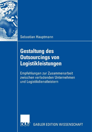 Gestaltung des Outsourcings von Logistikleistungen: Empfehlungen zur Zusammenarbeit zwischen verladenden Unternehmen und Logisti,Used