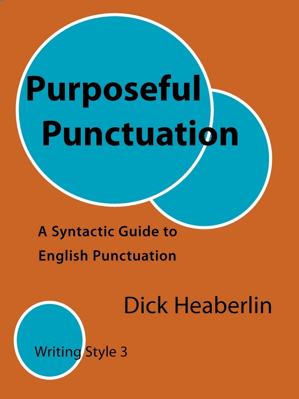 Purposeful Punctuation: A Syntactic Guide to English Punctuation: Writing Style 3,Used