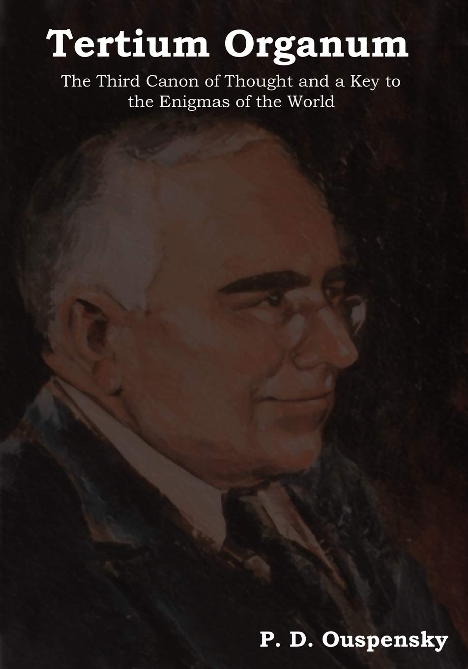 Tertium Organum: The Third Canon Of Thought And A Key To The Enigmas Of The World,New