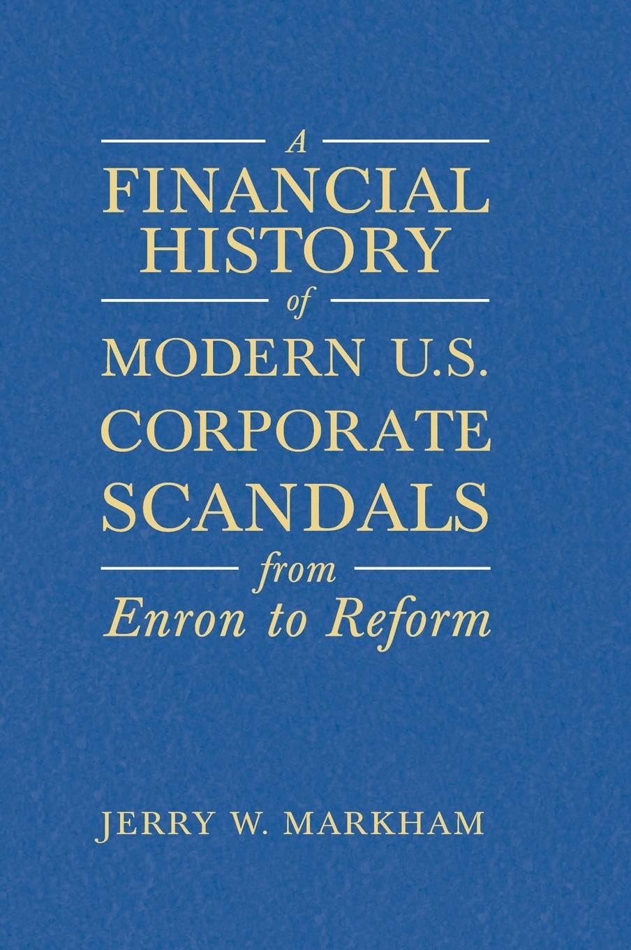 A Financial History of Modern U.S. Corporate Scandals: From Enron to Reform,Used