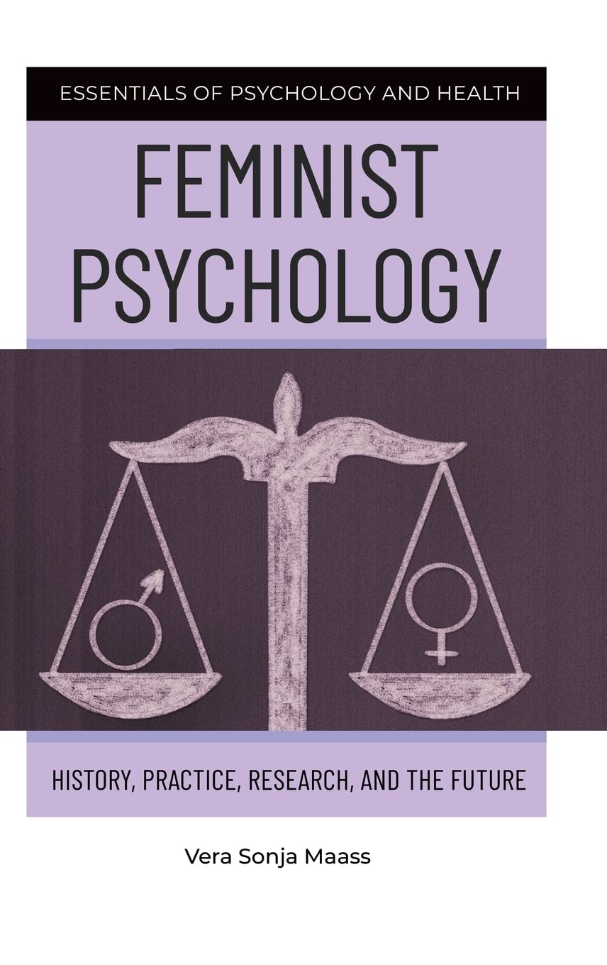 Feminist Psychology: History, Practice, Research, and the Future (Essentials of Psychology and Health),Used