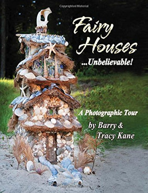 Fairy Houses . . . Unbelievable!: A Photographic Tour (The Fairy Houses Series),Used