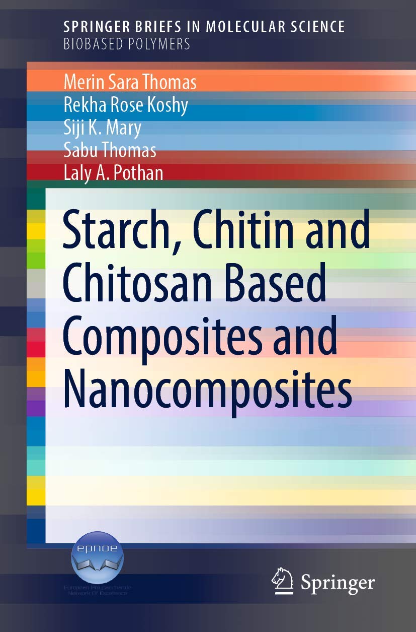 Starch, Chitin and Chitosan Based Composites and Nanocomposites (SpringerBriefs in Molecular Science),Used