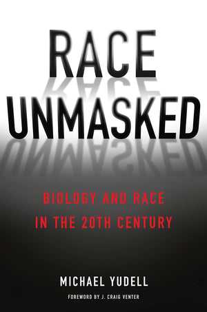 Race Unmasked: Biology and Race in the Twentieth Century (Race, Inequality, and Health, 6),Used