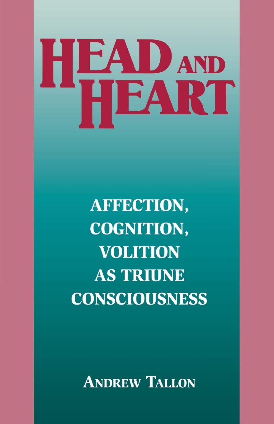 Head and Heart: Affection, Cognition, Volition, as Truine Consciousness (Perspectives in Continental Philosophy (Hardcover)),New