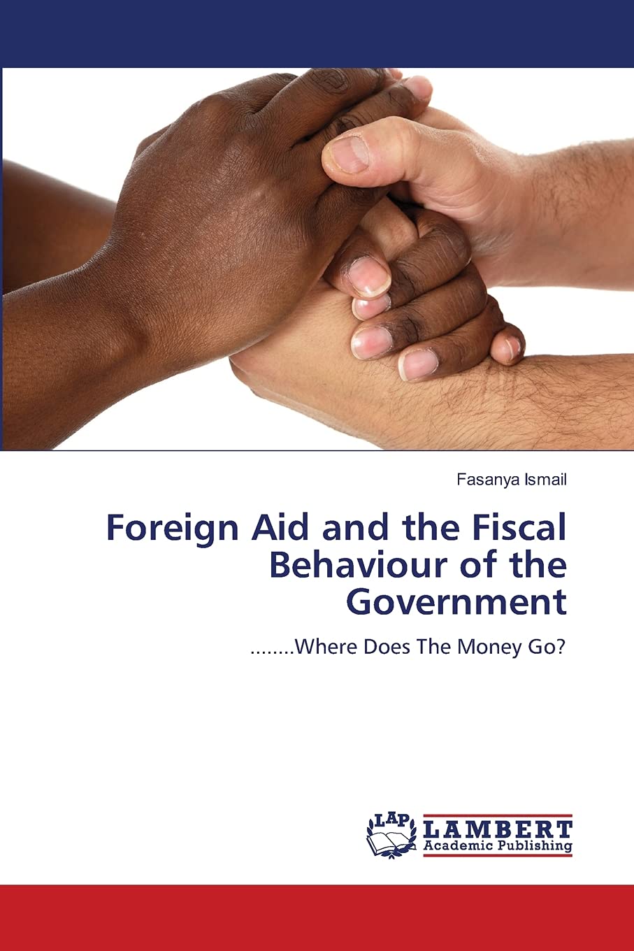 Foreign Aid and the Fiscal Behaviour of the Government: ........Where Does The Money Go?,Used