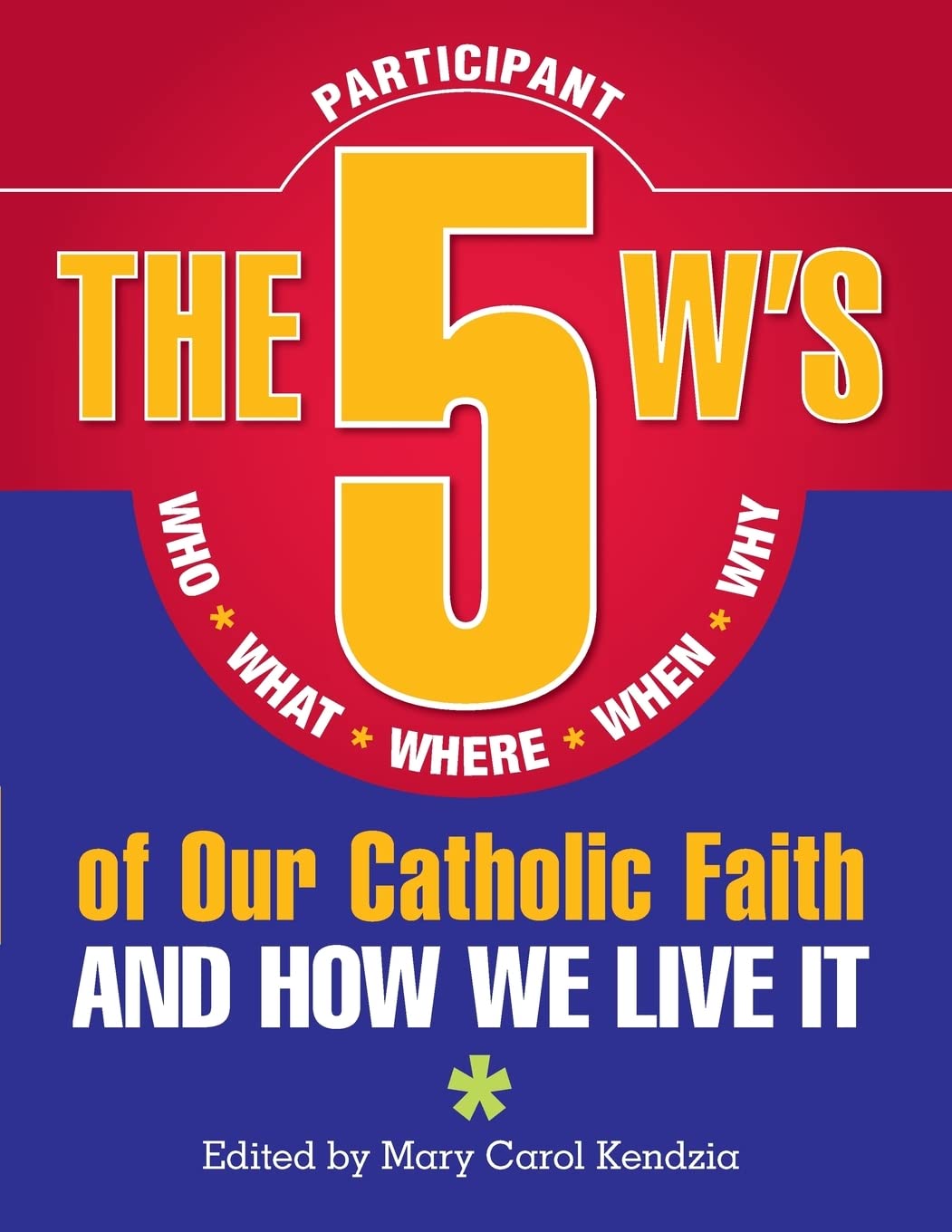 5 W's of Our Catholic Faith P: How We Li: Who, What, Where, When, Whyand How We Live It,Used