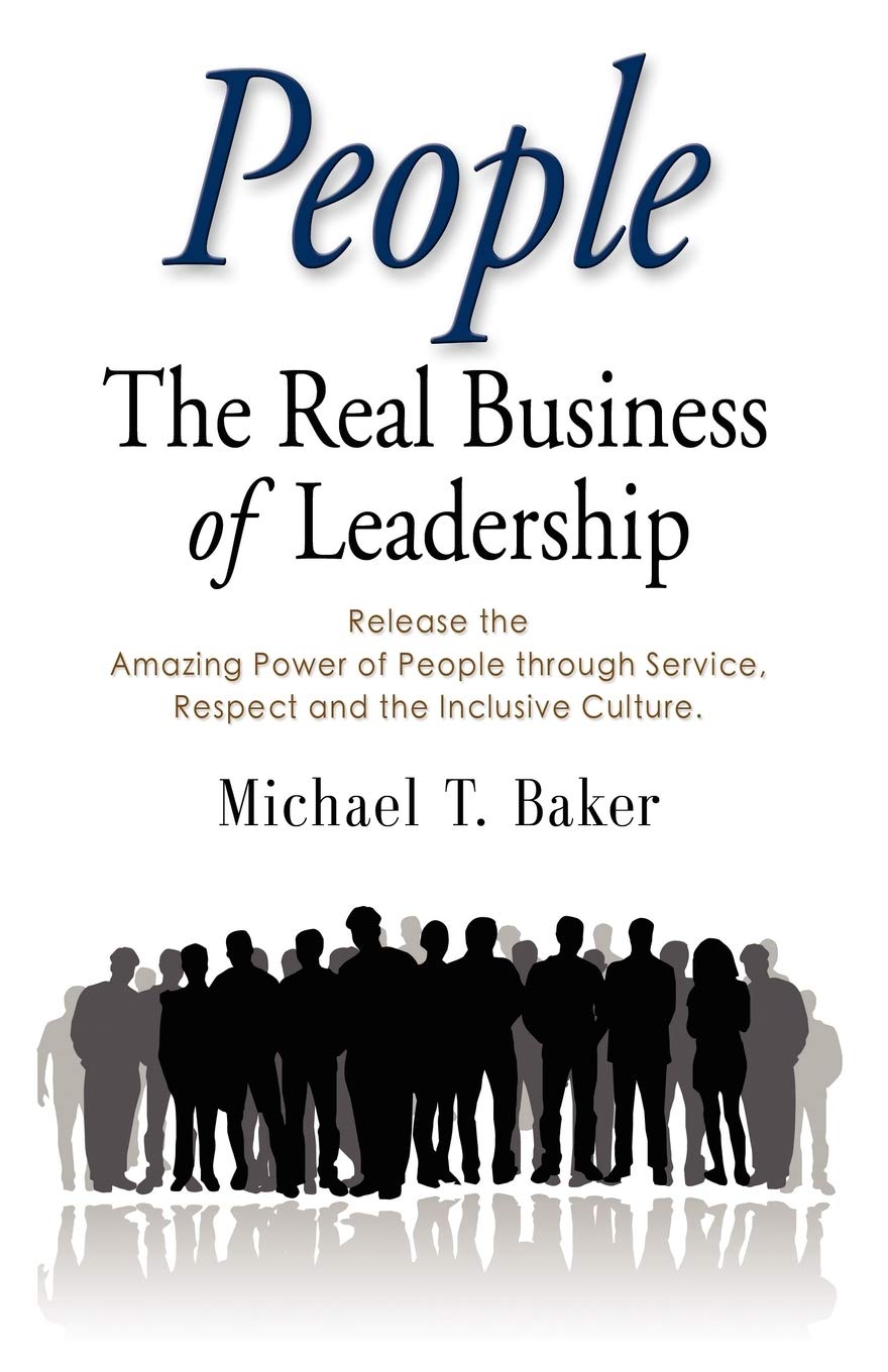 People: The Real Business of Leadership  Release the Amazing Power of People Through Service, Respect and the Inclusive Cultu,Used