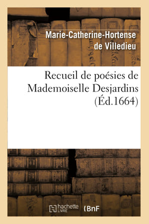 Recueil De Posies De Mademoiselle Desjardins (D.1664) (Litterature) (French Edition),New