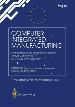 Computer Integrated Manufacturing: Proceedings of the Seventh CIMEurope Annual Conference 2931 May 1991, Turin, Italy. CEC DG ,Used