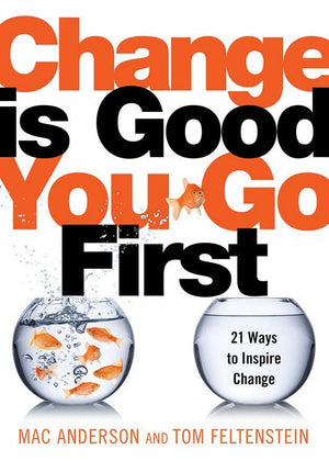 Change is Good...You Go First: 21 Ways to Inspire Change,Used
