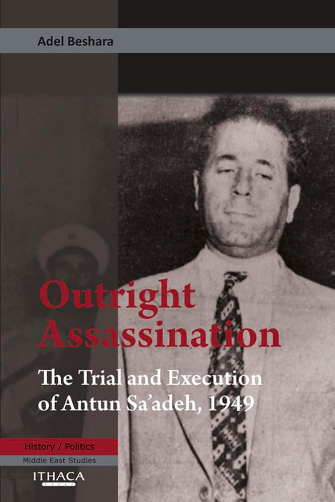 Outright Assassination: The Trial and Execution of Antun Sa'adeh, 1949,Used