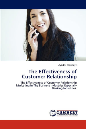 The Effectiveness of Customer Relationship: The Effectiveness of Customer Relationship Marketing In The Business Industries,Espe,Used