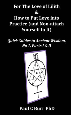 For The Love of Lilith & How to Put Love into Practice: (and Nonattach Yourself To It) (Quick Guides to Ancient Wisdom),Used