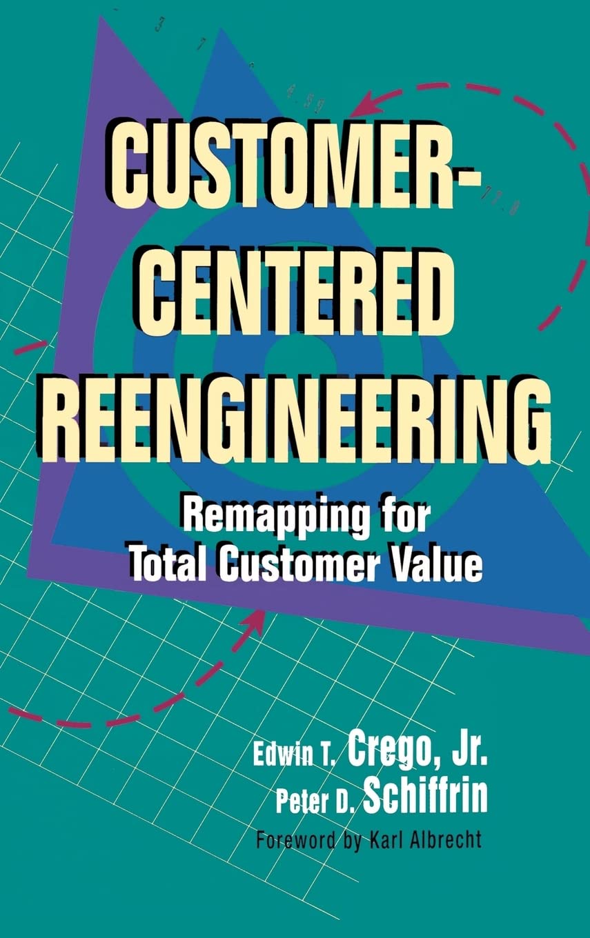 CustomerCentered Reengineering: Remapping for Total Customer Value,Used