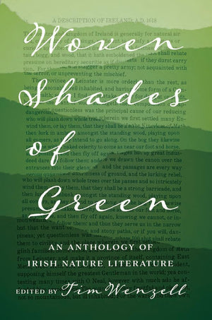 Woven Shades of Green: An Anthology of Irish Nature Literature,Used