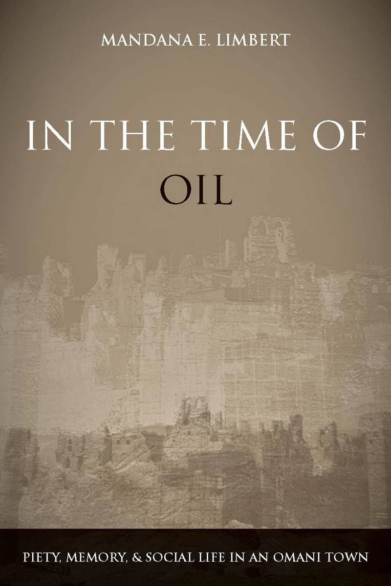 In The Time Of Oil: Piety, Memory, And Social Life In An Omani Town,Used