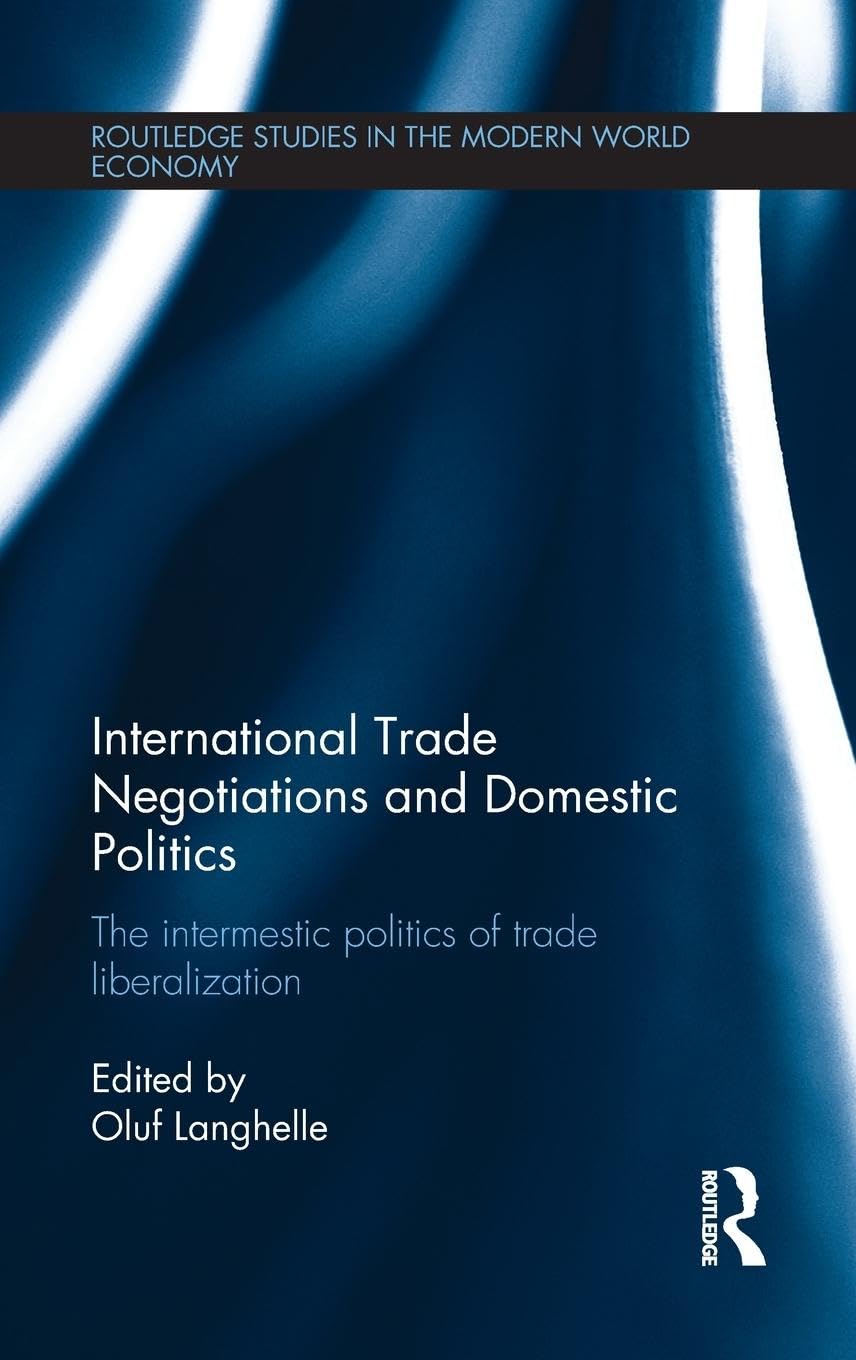 International Trade Negotiations and Domestic Politics: The Intermestic Politics of Trade Liberalization (Routledge Studies in t,Used