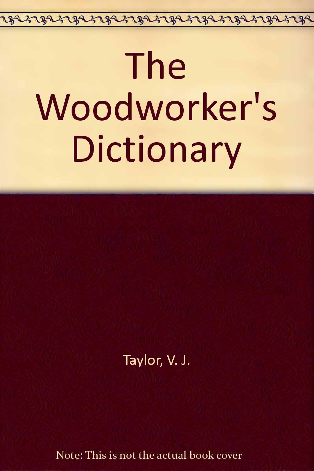 The Wood Worker'S Dictionary