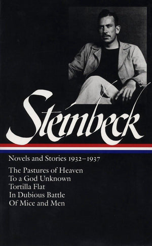 John Steinbeck : Novels And Stories, 19321937 : The Pastures Of Heaven / To A God Unknown / Tortilla Flat / In Dubious Battle /