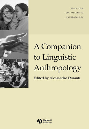 A Companion to Linguistic Anthropology,New