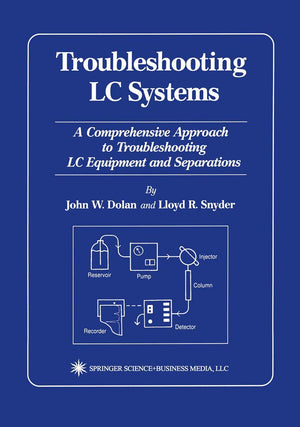 Troubleshooting LC Systems: A Comprehensive Approach to Troubleshooting LC Equipment and Separations,Used